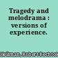 Tragedy and melodrama : versions of experience.