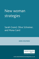 New woman strategies : Sarah Grand, Olive Schreiner, Mona Caird /