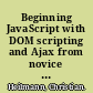 Beginning JavaScript with DOM scripting and Ajax from novice to professional /