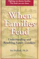 When families feud : understanding and resolving family conflicts /