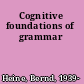 Cognitive foundations of grammar