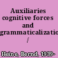 Auxiliaries cognitive forces and grammaticalization /
