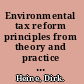 Environmental tax reform principles from theory and practice to date  /