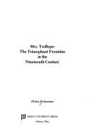 Mrs. Trollope : the triumphant feminine in the nineteenth century /