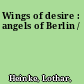 Wings of desire : angels of Berlin /