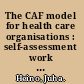 The CAF model for health care organisations : self-assessment work book : what separates the successful from the average? /