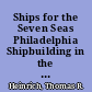 Ships for the Seven Seas Philadelphia Shipbuilding in the Age of Industrial Capitalism /