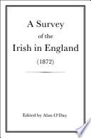 A survey of the Irish in England (1872) /