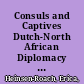 Consuls and Captives Dutch-North African Diplomacy in the Early Modern Mediterranean /