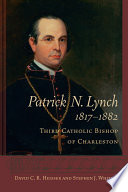 Patrick Neison Lynch : third Catholic bishop of Charleston /