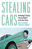 Stealing cars : technology and society from the Model T to the Gran Torino /