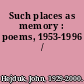 Such places as memory : poems, 1953-1996 /