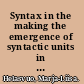 Syntax in the making the emergence of syntactic units in Finnish /