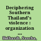 Deciphering Southern Thailand's violence : organization and insurgent practices of BRN-Coordinate /