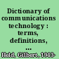 Dictionary of communications technology : terms, definitions, and abbreviations /