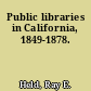 Public libraries in California, 1849-1878.