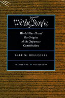 We, the Japanese people : World War II and the origins of the Japanese constitution /