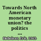 Towards North American monetary union? the politics and history of Canada's exchange rate regime /