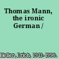 Thomas Mann, the ironic German /