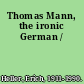 Thomas Mann, the ironic German /