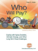 Who will pay? coping with aging societies, climate change, and other long-term fiscal challenges /