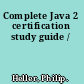 Complete Java 2 certification study guide /