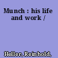 Munch : his life and work /