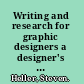 Writing and research for graphic designers a designer's manual to strategic communication and presentation /