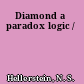 Diamond a paradox logic /