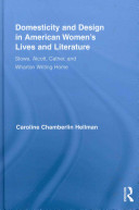 Domesticity and design in American women's lives and literature : Stowe, Alcott, Cather, and Wharton writing home /
