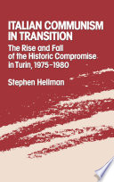 Italian communism in transition : the rise and fall of the historic compromise in Turin, 1975-1980 /