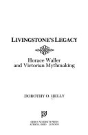 Livingstone's legacy : Horace Waller and Victorian mythmaking /