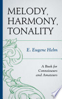 Melody, harmony, tonality : a book for connoisseurs and amateurs /