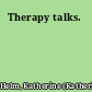 Therapy talks.