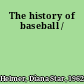 The history of baseball /