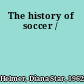 The history of soccer /