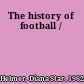 The history of football /