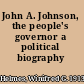 John A. Johnson, the people's governor a political biography /