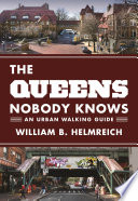 The Queens Nobody Knows An Urban Walking Guide /