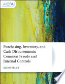 Purchasing, inventory, and cash disbursements : common frauds and internal controls /