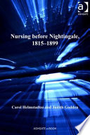 Nursing before Nightingale, 1815-1899 /