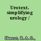 Urotext. simplifying urology /