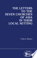 The letters to the seven churches of Asia in their local setting /