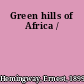 Green hills of Africa /