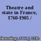 Theatre and state in France, 1760-1905 /