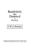 Baudelaire the damned : a biography /
