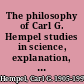 The philosophy of Carl G. Hempel studies in science, explanation, and rationality /