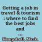 Getting a job in travel & tourism : where to find the best jobs and how to secure them /