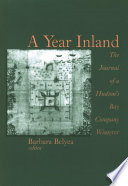 A year inland the journal of a Hudson's Bay Company winterer /