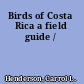 Birds of Costa Rica a field guide /